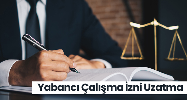 Yabancı Çalışma İzni Uzatma